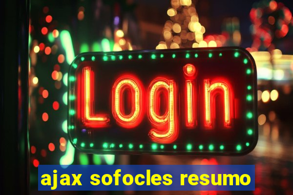 ajax sofocles resumo